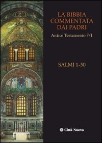 La Bibbia commentata dai Padri. Antico Testamento. Vol. 7/1: I Salmi. 1-50.