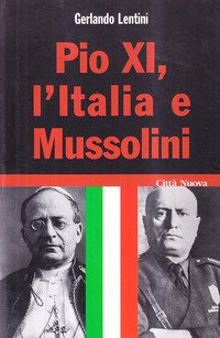 Pio XI, l'Italia e Mussolini