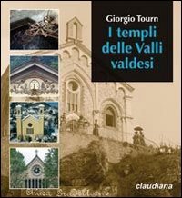 I templi delle valli valdesi. Itinerario storico-turistico