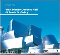 Walt Disney Concert Hall di Frank O. Gehry