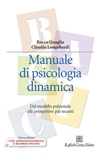 Manuale di psicologia dinamica. Dal modello pulsionale alle prospettive più recenti