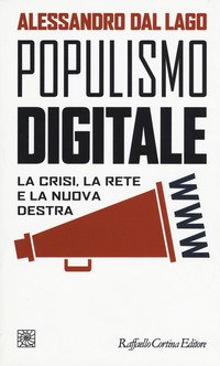 Populismo digitale. La crisi, la rete e la nuova destra