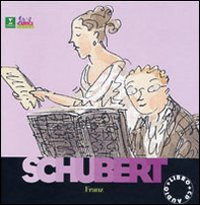 Schubert. Alla scoperta dei compositori