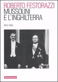 Mussolini e l'Inghilterra. 1914-1940