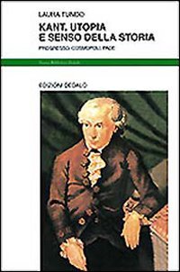 Kant. Utopia e senso della storia. Progresso, cosmopoli, pace