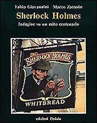 Sherlock Holmes. Indagine su un mito centenario