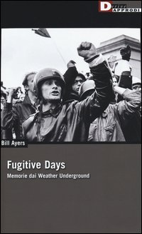 Fugitive days. Memorie dai Weather Underground