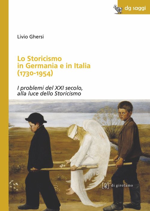 Lo storicismo in Germania e in Italia (1730-1954). I problemi del XXI secolo, alla luce dello Storicismo