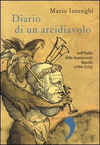 Diario di un arcidiavolo nell'Italia della democrazia liquida (1994-2013)