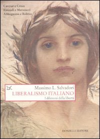 Liberalismo italiano. I dilemmi della libertà