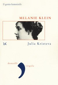 Melanie Klein. Il genio femminile