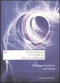 Un fisico delle origini. Heidegger, la scienza e il rapporto con la natura