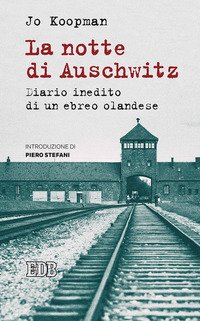 La notte di Auschwitz. Diario inedito di un ebreo olandese