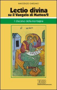 «Lectio divina» su il Vangelo di Matteo. Vol. 2: Il discorso della montagna.