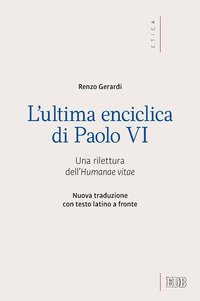L'ultima enciclica di Paolo VI. Una rilettura dell'Humanae vitae
