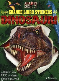 Il mio grande libro stickers dei dinosauri. Jurassic Kingdom. Con adesivi