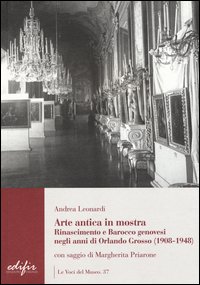 Arte antica in mostra. Rinascimento e Barocco genovesi negli anni di Orlando Grosso (1908-1948)
