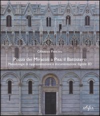 Piazza dei Miracoli a Pisa: il Battistero. Metodologie di rappresentazione e documentazione digitale 3D