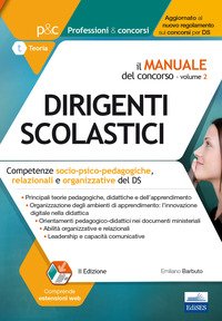 Il manuale del concorso per Dirigente scolastico. Competenze socio-psico-pedagogiche, relazionali e organizzative del DS