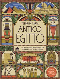 Antico Egitto. Scopri la terra dei faraoni con sei modelli tutti da costruire