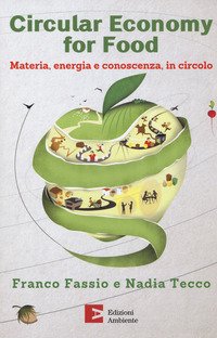 Circular economy for food. Materia, energia e conoscenza, in circolo