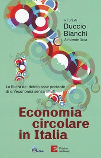 Economia circolare in Italia. La filiera del riciclo asse portante di un'economia senza rifiuti