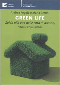 Green life. Guida alla vita nelle città di domani