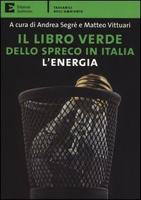 Il libro verde dello spreco in Italia: l'energia