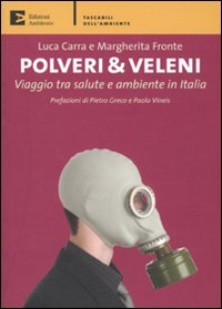 Polveri & veleni. Viaggio tra salute e ambiente in Italia