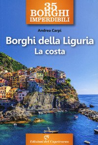 35 borghi imperdibili. Borghi della Liguria. La costa