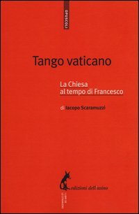 Tango vaticano. La Chiesa al tempo di Francesco