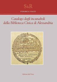 Catalogo degli incunaboli della biblioteca civica di Alessandria. Ediz. italiana e latina