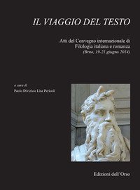 Il viaggio del testo. Atti del Convegno internazionale di filologia italiana e romanza (Brno, 19-21 giugno 2014)