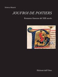 Joufroi de Poitiers. Romanzo francese del XIII secolo
