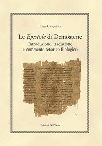 Le epistole di Demostene. Introduzione, traduzione e commento retorico-filologico