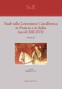 Studi sulla letteratura cavalleresca in Francia e in Italia (secoli XIII-XVI). Ediz. italiana e francese