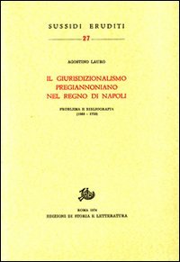 Il giurisdizionalismo pregiannoniano nel regno di Napoli. Problema e bibliografia (1563-1723)