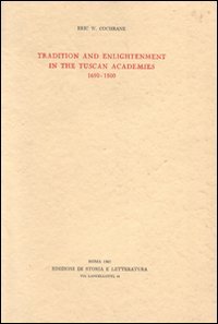 Tradition and enlightenment in the Tuscan Academies (1690-1800)