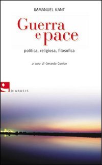 Guerra e pace. Politica, religiosa, filosofica