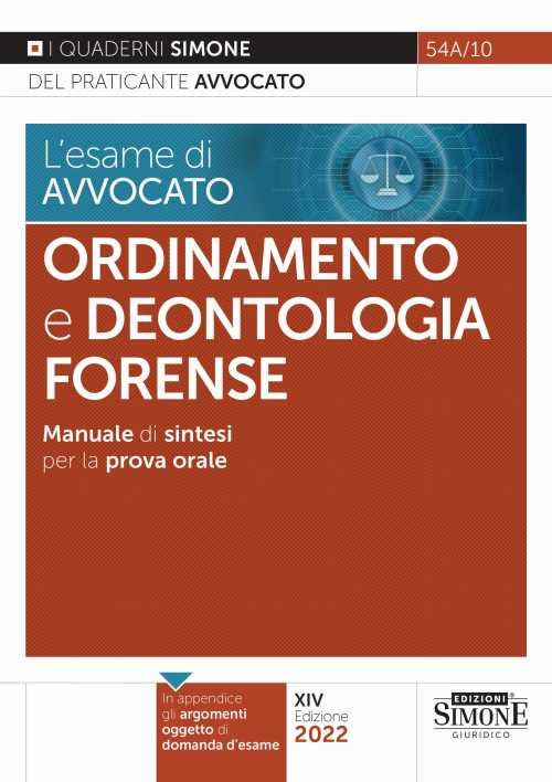L'esame di avvocato. Ordinamento e deontologia forense. Manuale di sintesi per la prova orale