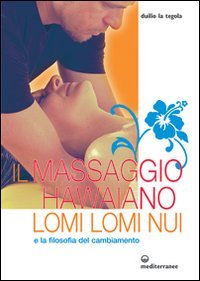Il massaggio hawaiano lomi lomi nui e la filosofia del cambiamento
