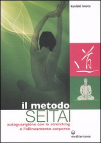 Il metodo Seitai. Autoguarigione con lo stretching e l'allenamento corporeo