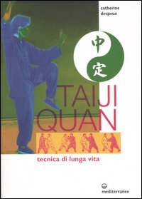 Taiji Quan. Tecnica di lunga vita