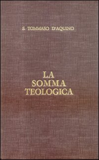 La somma teologica. Testo latino e italiano