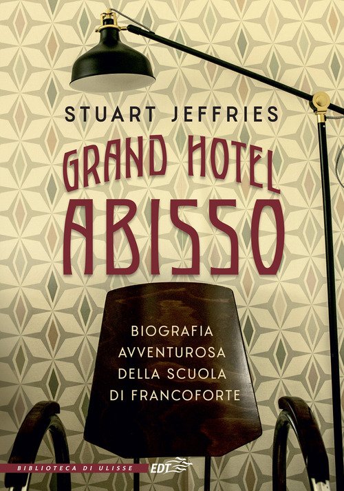 Grand Hotel Abisso. Biografia avventurosa della scuola di Francoforte