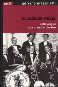 Il jazz in Italia dalle origini alle grandi orchestre