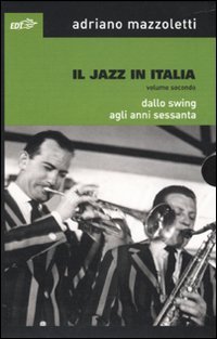 Il jazz in Italia. Dallo swing agli anni Sessanta
