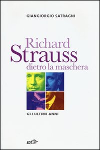 Richard Strauss dietro la maschera. Gli ultimi anni