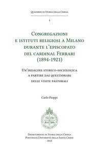 Congregazioni E Istituti Religiosi A Milano Durante L`episcopato Del Cardinal Ferrari (1894-1921...