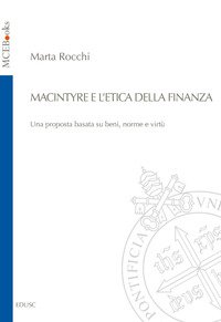 MacIntyre e l'etica della finanza. Una proposta basata su beni, norme e virtù